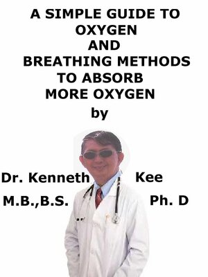 cover image of A Simple Guide to Oxygen, and Breathing Methods to Absorb More Oxygen